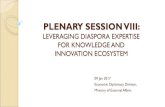 Plenary Session VIII: Leveraging Diaspora expertise for ... DIASPORA ... Under the PBD 2016 Conference titled “ Role Of Diaspora In ... Plenary Session VIII: Leveraging Diaspora