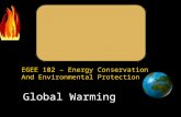 Global Warming - ems.psu.edupisupati/egee102/Lectures/6. … · PPT file · Web viewGlobal Warming Cut your utility bills by purchasing energy-efficient appliances, fixtures, and