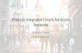 Photonic Integrated Circuits for Access Networks - iaria.org · PDF fileSource: Infinera. In the integration world Electronics Vacuum tubes Transistor ICs Optics Free space components