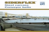Steel carcass Conveyor belts - · PDF fileplaced on both sides of the warp structure. The presence ... point is absorbed by the flexible steel carcass and the high quality level of
