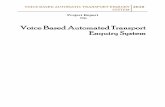 VOICE BASED AUTOMATIC TRANSPORT …files.spogel.com/abstracts/p-1506---Voice-Based...VOICE BASED AUTOMATIC TRANSPORT ENQUIRY SYSTEM 2010 TABLE OF CONTENTS 1. Introduction 4 1.1 Purpose