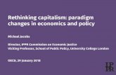 Rethinking capitalism: paradigm changes in economics … M. Jacobs Jan 2018.pdfRethinking capitalism: paradigm changes in economics and policy Michael Jacobs Director, IPPR Commission