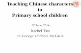 Teaching Chinese characters to Primary school children · PDF file05/06/2014 · Teaching Chinese characters to Primary school children 6th June ... •Using Thematic teaching to enhance