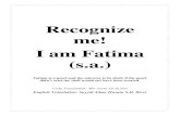 Recognize me! I am Fatima (s.a.) - IslamicBlessings.comislamicblessings.com/upload/Recognize me! I am Fatima..pdf · of the tradition of the Prophet, separation between Quran and