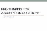 PRE-THINKING FOR ASSUMPTION QUESTIONS - e-GMAT | GMAT ... FOR ASSUMPTION QUESTIONS CR Session 2 . ... e-GMAT SC e-GMAT CR e-GMAT RC 5 Practice CATs GMAT Strategy Sessions 4000 Questions