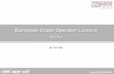 European Crane Operator Licence - khl-wcts. · PDF file European Crane Operator Licence 1. Introduction Confusion Negative impact on safety Prevents the mobility of drivers in Europe