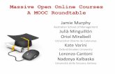 Massive Open Online Courses A MOOC · PDF fileMassive Open Online Courses A MOOC Roundtable Jamie Murphy Australian School of Management Julià Minguillón Oriol Miralbell Universitat