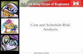 Cost and Schedule Risk Analysis - nww.usace.army. · PDF fileCost and Schedule Risk Analysis. BUILDING STRONG 2 USACE ... Major General Riley Memo 3 Jul 2007 • ... (PMI) • Project