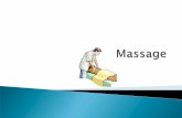Types of Assistive Devices - Mercer County …behrensb/documents/210wk7Massage.pdfIndications of therapeutic massage Reduce pain Reduce edema Increase ROM Prepare healthy muscles for