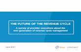 THE FUTURE OF THE REVENUE CYCLE - Navigant FUTURE OF THE REVENUE CYCLE A survey of provider executives about the next generation of revenue cycle management June 2017. 2 1 Survey At-a-Glance
