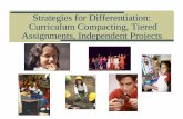 Strategies for Differentiation: Curriculum Compacting ... · PDF fileStrategies for Differentiation: Curriculum Compacting, Tiered ... concrete, hands-on) Interests Product and processes