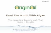 Feed The World With Algae -  · PDF fileFeed The World With Algae The Harvesting Breakthrough That Makes It Possible 2Q2014 ver V