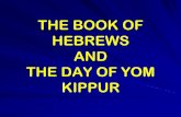 THE BOOK OF HEBREWS AND THE DAY OF YOM …wisdomintorah.s3.amazonaws.com/medialibrary/Hebrews-and...priest. Following the sin of the golden calf, this priesthood was tainted and given
