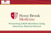 Stony Brook Medicine Preventing CAUTI Workflow Continue bladder irrigation • Palliative care • Urology order • EPCA / spinal • Incontinence – skin damage An order for Urinary