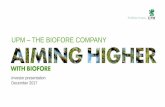 UPM – the biofore companyassets.upm.com/Investors/2017/Reports and Presentations 2017/12 1… · Investor presentation ... Policy: ≤ 2x 11 Group financial performance 0 200 400