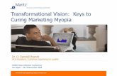 Transformational Vision: Keys to Curing Marketing · PDF file• Marketing Myopia and Its Relevance to Our Industry ... •Marketing myopia appears to be alive and well. ... –Shift