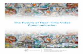 The Future of Real-Time Video Communication - IFTF: · PDF fileWhat is the future of real-time video communication? ... • Challenge the logic and efficacy of our current communications