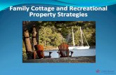 Family Cottage and Recreational Property Strategies Dynamics and the Cottage yKeep a common ... yA joint tenancy puts all of you at risk if there is ...