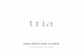 AGE-DEFYING LASER - Laser Hair Removal & Anti … WELCOME START YOUR PATH TO YOUTHFUL SKIN WITH TRIA BEAUTY. ENJOY PROFESSIONAL ANTI-AGING LASER RESULTS AT HOME. With the Tria Age-Defying