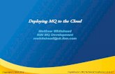 Deploying MQ to the Cloud - mqtechconference.com MQ to the Cloud ... (Based on Apache Kafka) ... 365 Based on Kafka MQTT protocol Multi-platform (z/OS, IBM I, Unixes, Windowses)