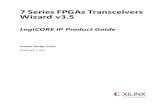 7 Series FPGAs Transceivers Wizard v3 - · PDF fileAurora 8B/10B, Aurora 64B/66B, CEI-6G, DisplayPort, Interlaken, Open Base Station ... 7 Series FPGAs Transceivers Wizard v3.5 10