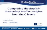 Completing the English Vocabulary Profile: insights from ... · PDF fileAnnette Capel Brno: 1 October 2011 Completing the English Vocabulary Profile: insights from the C levels
