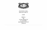 ANNUAL REPORT OF BIG TROPHY GAME HARVEST Reports...ANNUAL . REPORT . OF . BIG & TROPHY . GAME . HARVEST . 2014 . ANNUAL REPORT . OF . ... This year was the first time the Department