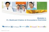 Module 1: FL Medicaid Claims & Encounters Overview · PDF fileModule 1: FL Medicaid Claims & Encounters Overview ... All data is electronically ... • The health information system