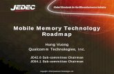 Mobile Memory Technology Roadmap - JEDEC · PDF fileMobile Memory Technology Roadmap Hung Vuong Qualcomm Technologies, Inc. ... • Complicate memory business model – Yield loss