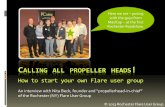 ALLING PROPELLER HEADS - MadCap Softwareassets.madcapsoftware.com/webinar/Presentation_CallingAllPropeller... · CALLING ALL PROPELLER HEADS! How to start your own Flare user group