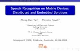 Speech Recognition on Mobile Devices: Distributed and ...kom.aau.dk/~zt/doc/MobileASR_Tan.pdf · Speech Recognition on Mobile Devices: Distributed and Embedded Solutions ... circuit-switched