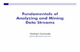 Fundamentals of Analyzing and Mining Data Streamsgraham/pubs/slides/streammining.pdf · Fundamentals of Analyzing and Mining Data Streams 3 ... the arrival of 3 copies of item x,
