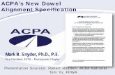 ACPA’s New Dowel Alignment Specification - CPTech · PDF fileACPA’s New Dowel Alignment Specification Mark B. Snyder, ... Requires Action ... (including dowel bar size, material,