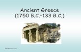 Ancient Greece (1750 B.C. 133 B.C.)s3.amazonaws.com/scschoolfiles/668/whunit3ancientgreece...–Alexander’s most lasting achievement was the spread of Greek culture. –Across the