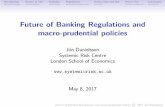 Future of Banking Regulations and macro-prudential policies · PDF fileFuture of Banking Regulations and macro-prudential ... Future of Banking Regulations and macro-prudential policies
