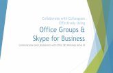 Collaborate with Colleagues Effectively Using Office ... · PDF fileCollaborate with Colleagues Effectively Using ... Communication and Collaboration with Office 365 Workshop Series