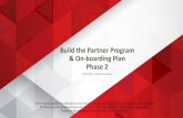 Build the Partner Program & On-boarding Plan Phase 2 · PDF fileOnboarding activities Role of distribution ... New Partner Development ... Product Revenue & Service Attach Rates from