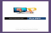 Flip PPT Manual 3.0.0 - Various Page Flip Software To ... FLIP PPT Create your flipping book from PPT files