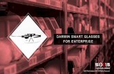 SIX15 Darwin Smart Glasses for Enterprise · PDF fileThe Six15 Darwin Smart Glasses Platform is a miniature augmented reality (AR) accessory platform that combines a proprietary see