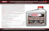 Universal Synthetic Dual Clutch (DCT) Universal Synthetic Dual Clutch (DCT) Transmission Fluid. is designed for use in Dry-Dual Clutch Transmissions, Wet-Dual Clutch Transmissions
