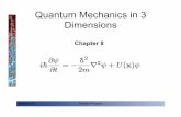 Quantum Mechanics in 3 Dimensions - Department of Physics · PDF fileQuantum Mechanics in 3 Dimensions ... matter waves subject to rectangular ... spherical shell (eg, nucleons in