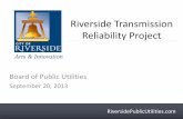Riverside Transmission Reliability November 2012 – Regional Conservation Authority (RCA ) • February 2013 – EIR Certified by Riverside City Council RiversidePublicUtilities.com