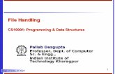 File Handling - Indian Institute of Technology Kharagpurcse.iitkgp.ac.in/~pallab/PDS-2011-SPRING/Lec-9.pdf · 1 Dept. of CSE, IIT KGP File Handling CS10001: Programming & Data Structures