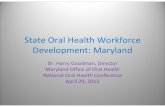 State Oral Health Workforce Development: Maryland Oral Health Workforce Development: Maryland ... • School based health programs ... State Oral Health Workforce ...