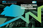 SUPER LOW LOSS AMORPHOUS TRANSFORMERS ... the industry leading super low loss transformer product. It avoids energy wastage through transformer losses and helps organisations reduce
