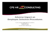 Adverse Impact on Employee Selection Procedures Impact on Employee Selection Procedures CPS HR Webinar Series If your computer does not have speakers, please dial in at: 1-866-901-6455