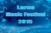 Welcome to Larne Music Festival · PDF fileThe Wasson Memorial Shield: S4 Violin / Viola 18 yrs & under ... Class PF7 Pianoforte solo - Grade 5 Two contrasting pieces from any current