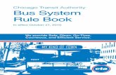 Chicago Transit Authority Bus System Rule Book - Local · PDF fileChicago Transit Authority Bus System Rule Book ... B1.4.2 The CTA Identification Card must always be in the ... proper