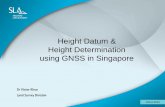 Height Datum & Height Determination using GNSS in · PDF fileHeight Datum & Height Determination using GNSS in Singapore . ... 1.555 m 0.889m Singapore ... • Intensive field work