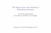 The logical form and meaning of attitudinal sentences …ynm/lectures/2014attitudes.pdfknow the meanings but not always ... The logical form and meaning of attitudinal sentences ...